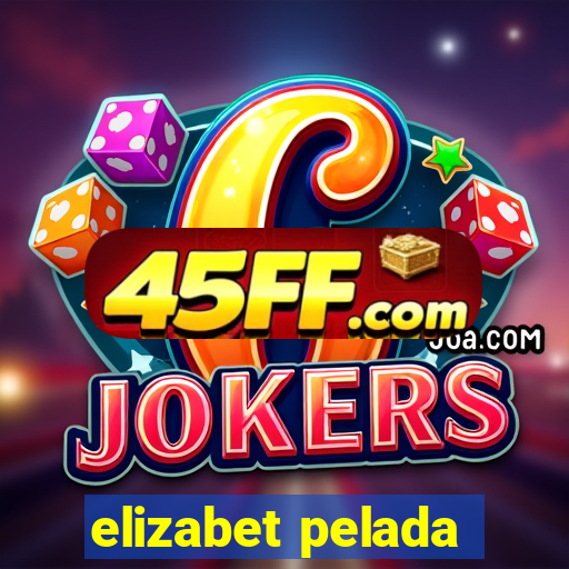 elizabet pelada